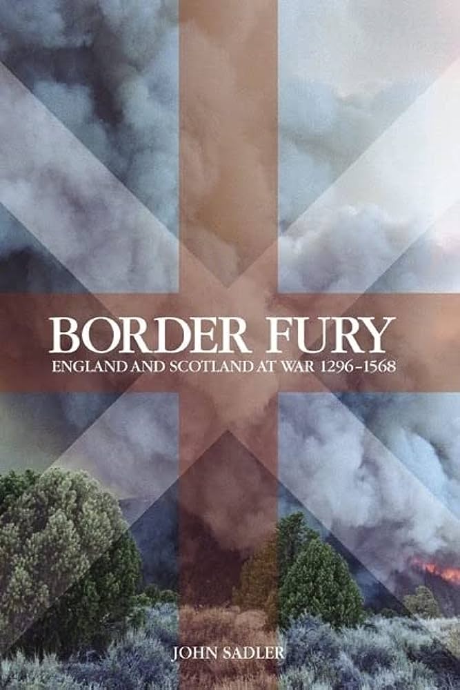 Border Fury : England and Scotland at War 1296 - 1568